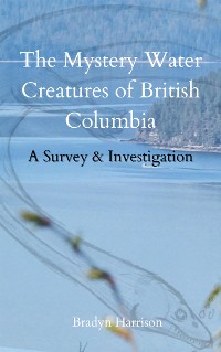 Cover The Mystery Water Creatures of British Columbia
