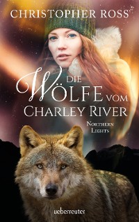 Cover Northern Lights - Die Wölfe vom Charley River (Northern Lights, Bd. 4)