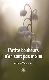 Cover Petits bonheurs n’en sont pas moins