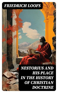 Cover Nestorius and His Place in the History of Christian Doctrine