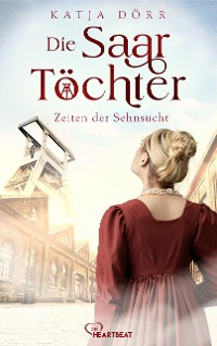 Cover Die Saar-Töchter - Zeiten der Sehnsucht