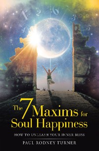Cover The 7 Maxims for Soul Happiness