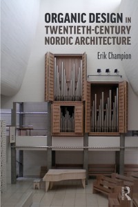 Cover Organic Design in Twentieth-Century Nordic Architecture