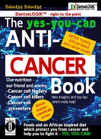 Cover The yes-you-can Anti-CANCER Book - Our Nutrition - Our Friend and Enemy: Cancer Cell Feeder, Cancer Cell-Killers, Cancer Cell Preventers
