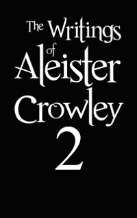 Cover The Writings of Aleister Crowley 2 : White Stains, The Psychology of Hashish and The Blue Equinox