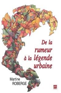 Cover De la rumeur à la légende urbaine