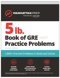 Cover 5 lb. Book of GRE Practice Problems, Fourth Edition: 1,800+ Practice Problems in Book and Online (Manhattan Prep 5 lb)