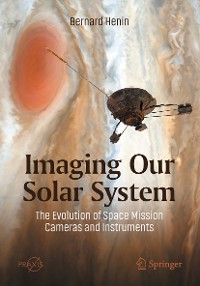 Cover Imaging Our Solar System: The Evolution of Space Mission Cameras and Instruments