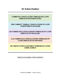 Cover Corretas Conjugações Verbais Em Latim (prefácio Em Português), The Correct Verbal Conjugations In Latin (foreword In English), De Certis Coniugationibus Verborum Latine Liber Aureus