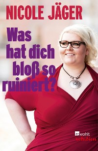 Cover Was hat dich bloß so ruiniert?
