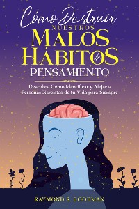 Cover Cómo Destruir Nuestros Malos Hábitos de Pensamiento