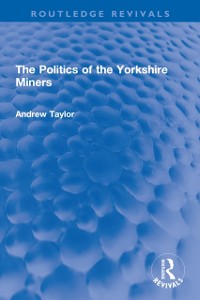 Cover Politics of the Yorkshire Miners