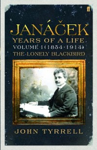 Cover Janacek: Years of a Life Volume 1 (1854-1914)