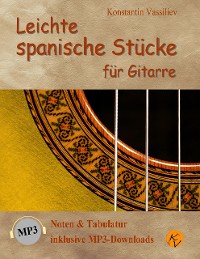 Cover Leichte spanische Stücke für Gitarre: Noten & Tabulatur, inklusive MP3-Downloads (deutsche Ausgabe).