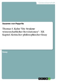 Cover Thomas  S. Kuhn "Die Struktur wissenschaftlicher Revolutionen" - XII. Kapitel. Kritischer philosophischer Essay