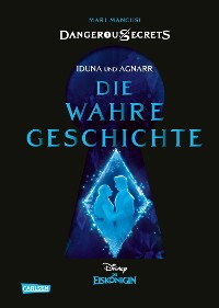 Cover Disney – Dangerous Secrets 1: Iduna und Agnarr: DIE WAHRE GESCHICHTE (Die Eiskönigin)
