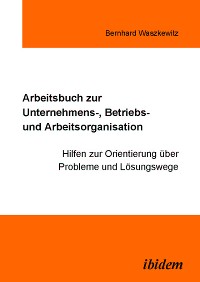 Cover Arbeitsbuch zur Unternehmens-, Betriebs und Arbeitsorganisation