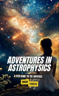 Cover Adventures In Astrophysics