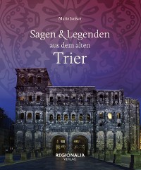 Cover Sagen und Legenden aus dem alten Trier