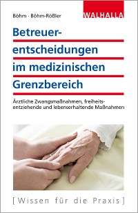 Cover Betreuerentscheidungen im medizinischen Grenzbereich