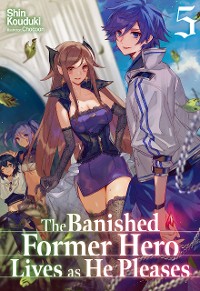 Cover The Banished Former Hero Lives as He Pleases: Volume 5