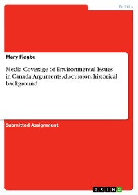 Cover Media Coverage of Environmental Issues in Canada. Arguments, discussion, historical background