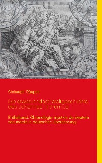 Cover Die etwas andere Weltgeschichte des Johannes Trithemius
