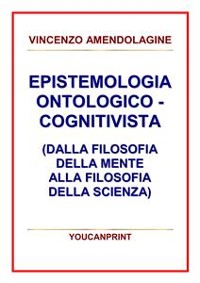 Cover Epistemologia ontologico-cognitivista (dalla filosofia della mente alla filosofia della scienza)
