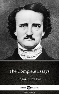 Cover The Complete Essays by Edgar Allan Poe - Delphi Classics (Illustrated)