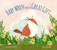 Cover Baby Wren and the Great Gift