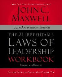 Cover 21 Irrefutable Laws of Leadership Workbook 25th Anniversary Edition