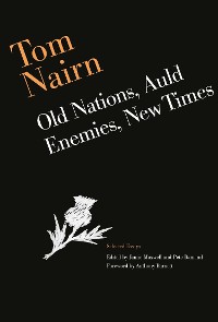 Cover Tom Nairn: Old Nations, Auld Enemies, New Times