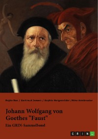Cover Johann Wolfgang von Goethes "Faust". Interpretationsansätze zur Struktur und Motivik