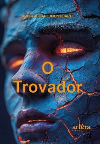 Cover O Trovador: As 300 Poesias que Irão Mudar Sua Vida