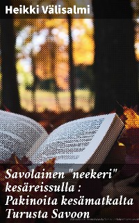 Cover Savolainen "neekeri" kesäreissulla : Pakinoita kesämatkalta Turusta Savoon