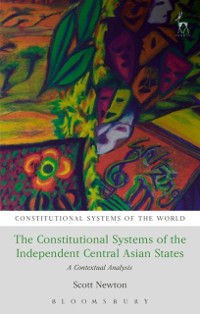 Cover The Constitutional Systems of the Independent Central Asian States