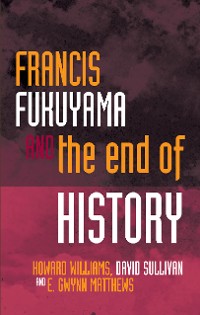 Cover Francis Fukuyama and the End of History