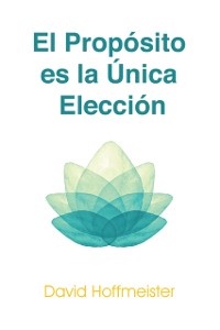Cover El Proposito es la Unica Eleccion