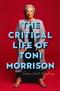 Cover Critical Life of Toni Morrison