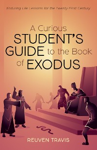 Cover A Curious Student’s Guide to the Book of Exodus
