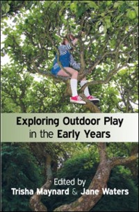Cover Exploring Outdoor Play in the Early Years