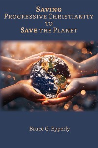 Cover Saving Progressive Christianity to Save the Planet