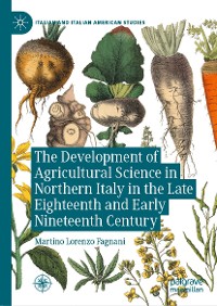 Cover The Development of Agricultural Science in Northern Italy in the Late Eighteenth and Early Nineteenth Century
