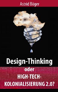 Cover Design-Thinking oder High-Tech-Kolonialisierung 2.0?