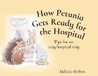 Cover How Petunia Gets Ready for the Hospital