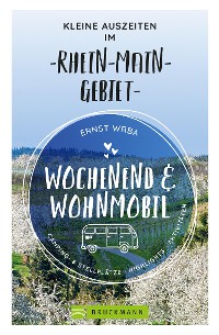 Cover Wochenend und Wohnmobil - Kleine Auszeiten im Rhein-Main-Gebiet