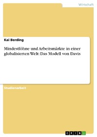 Cover Mindestlöhne und Arbeitsmärkte in einer globalisierten Welt: Das Modell von Davis