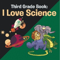 Cover Third Grade Book: I Love Science