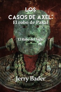 Cover Los Casos de Axel: El Robo de Pakal