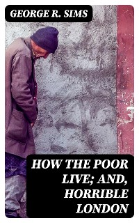 Cover How the Poor Live; and, Horrible London